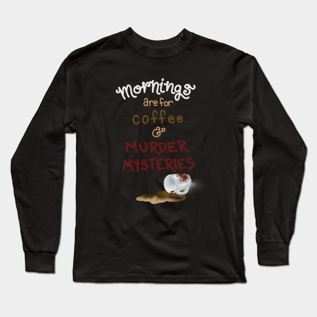 Coffee & Murder Mysteries Long Sleeve T-Shirt by Battsii Collective